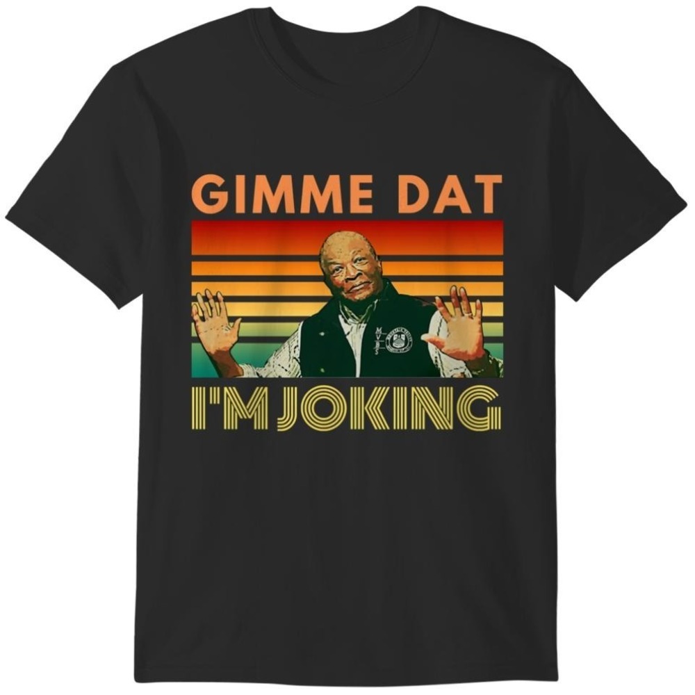 Im Joking Gimme Dat I Think You Should Leave ITYSL Weird Professor T-Shirts